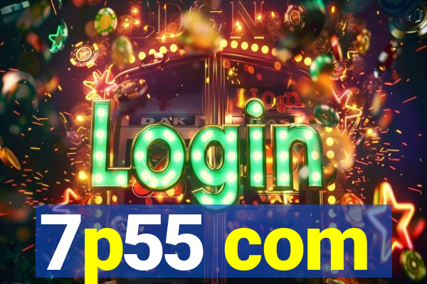 7p55 com